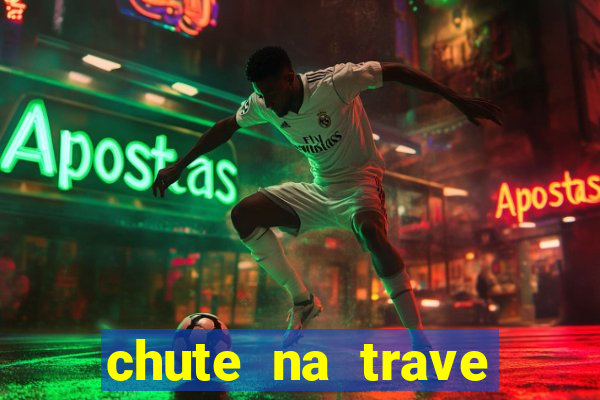 chute na trave conta como chute ao gol na betano